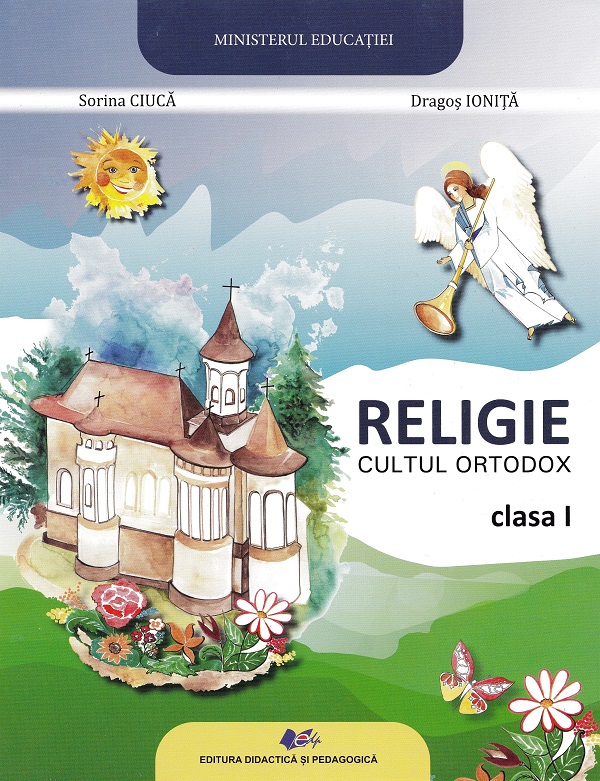 Cartea Religie. Cultul ortodox - Clasa 1 - Manual de Dragos Ionita