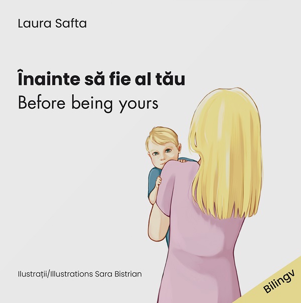 Cartea Inainte sa fie al tau. Before being yours de Laura Safta