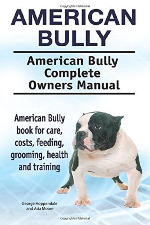 Cartea American Bully. American Bully Complete Owners Manual de George Hoppendale