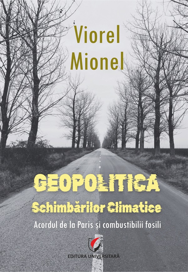 Cartea Geopolitica schimbarilor climatice. Acordul de la Paris si combustibilii fosili de Viorel Mionel