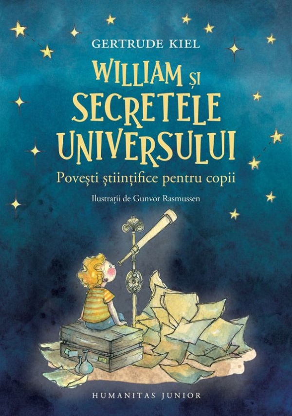 Cartea William si secretele universului. Povesti stiintifice pentru copii de Gertrude Kiel
