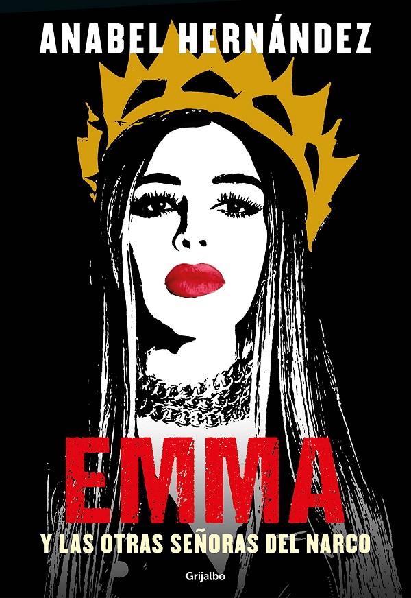 Cartea Emma y las otras senoras del narco de Anabel Hernndez