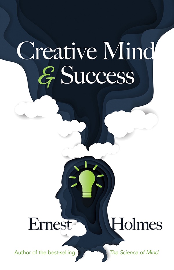 Cartea Creative Mind and Success  Ernest Shurtleff Holmes de Ernest Holmes