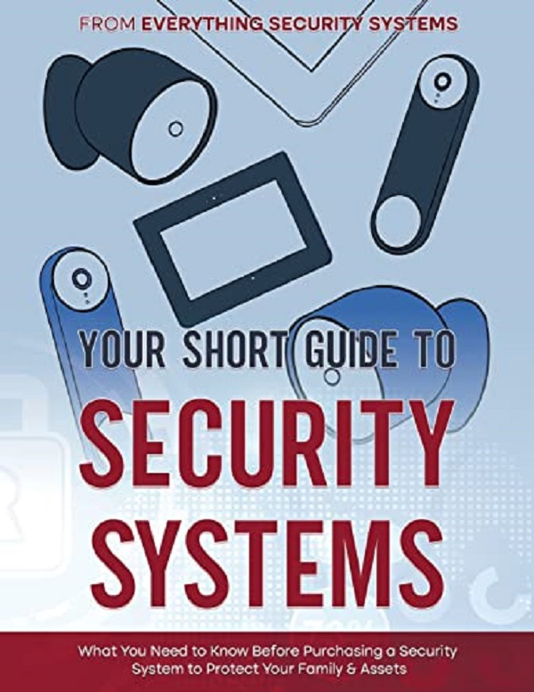 Cartea Your Short Guide to Security Systems: What You Need to Know Before Purchasing a Security System to Protect Your Family and Assets de Everything Security Systems