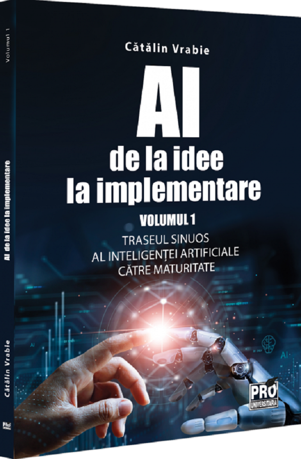 Cartea AI - de la idee la implementare. Vol.1 de Catalin Vrabie