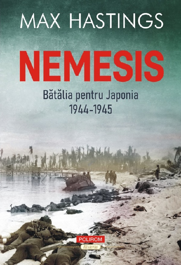 Cartea Nemesis. Batalia pentru Japonia 1944-1945 de Max Hastings