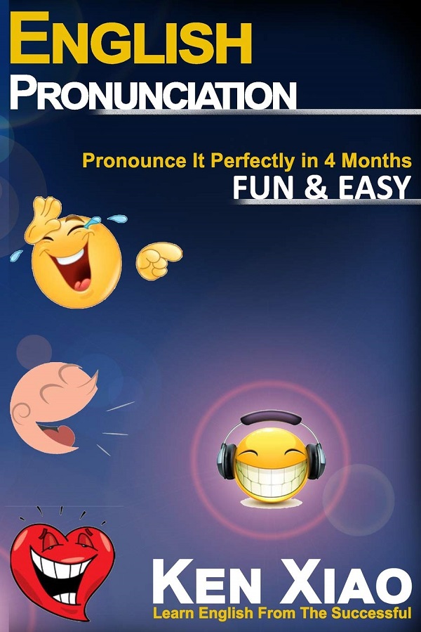 Cartea English Pronunciation: Pronounce It Perfectly in 4 months. Fun and Easy de Ken Xiao
