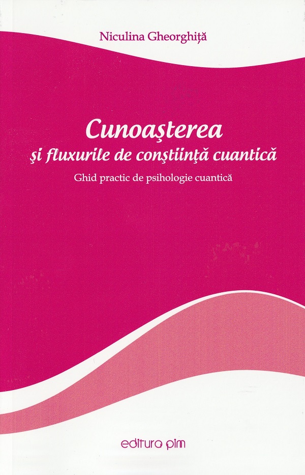 Cartea Cunoasterea si fluxurile de constiinta cuantica de Niculina Gheorghita