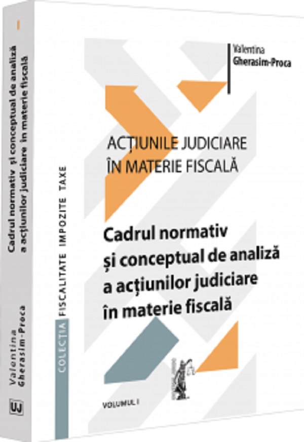 Cartea Actiunile judiciare in materie fiscala Vol.1 de Valentina Gherasim-proca