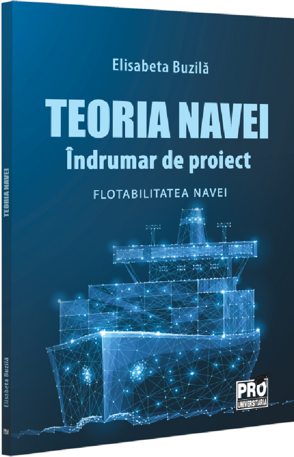 Cartea Teoria navei: Indrumar de proiect. Flotabilitatea navei de Elisabeta Buzila