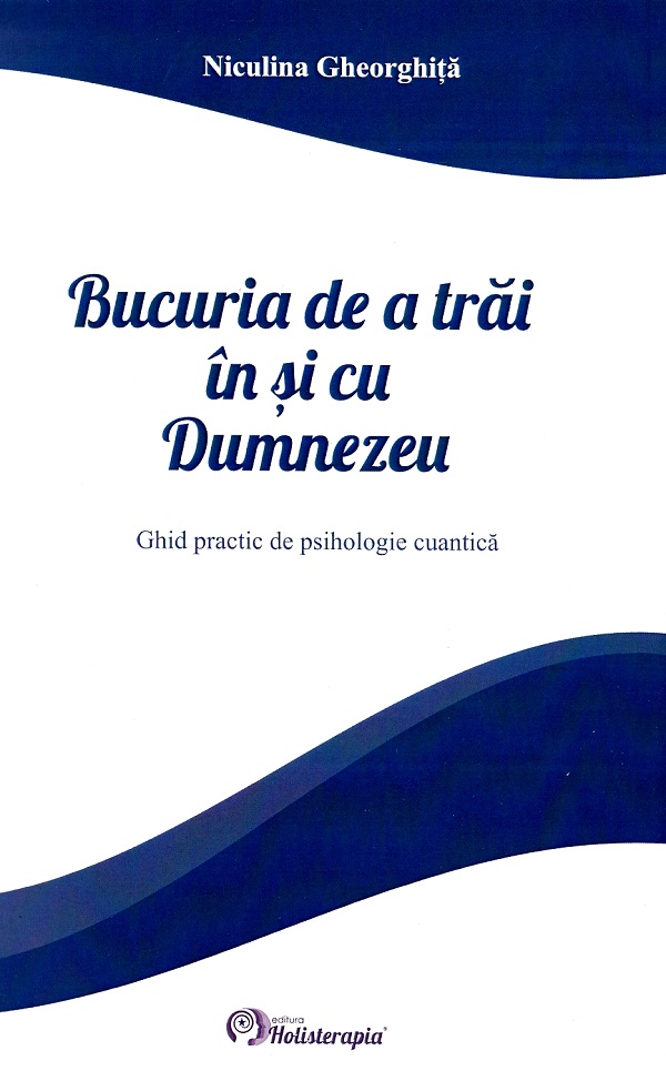 Cartea Bucuria de a trai in si cu Dumnezeu de Niculina Gheorghita