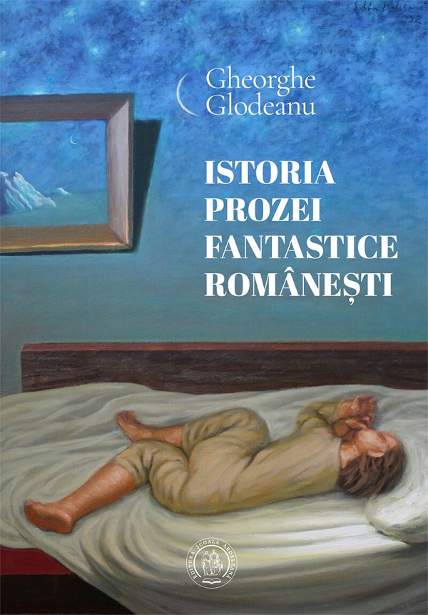 Cartea Istoria prozei fantastice romanesti de Gheorghe Glodeanu