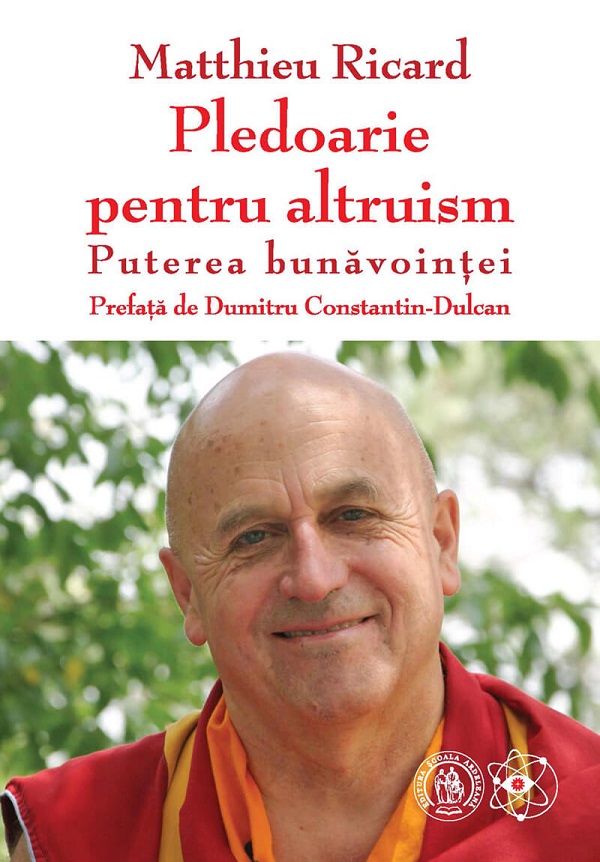Cartea Pledoarie pentru altruism. Puterea bunavointei de Matthieu Ricard
