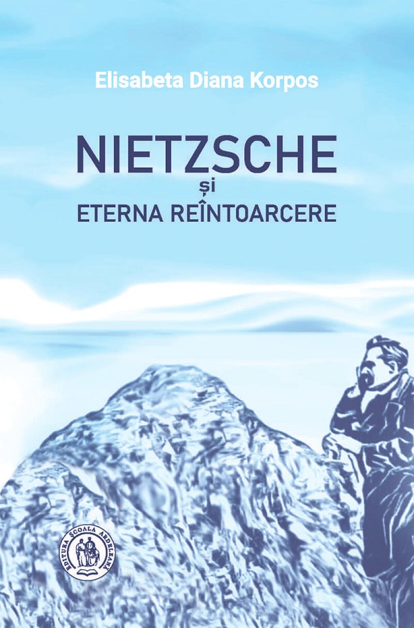 Cartea Nietzsche si eterna reintoarcere de Elisabeta Diana Korpos