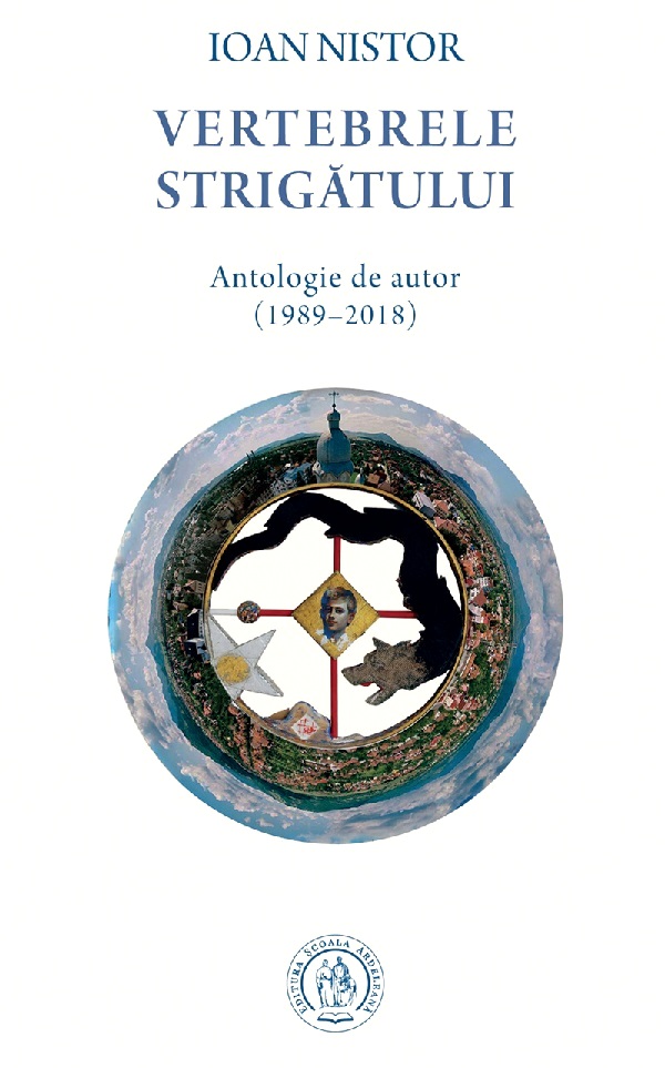 Cartea Vertebrele strigatului. Antologie de autor (1989-2018) de Ioan Nistor