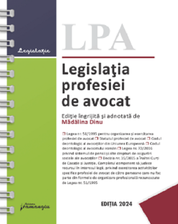 Cartea Legislatia profesiei de avocat 2024 Ed. Spiralata de Madalina Dinu