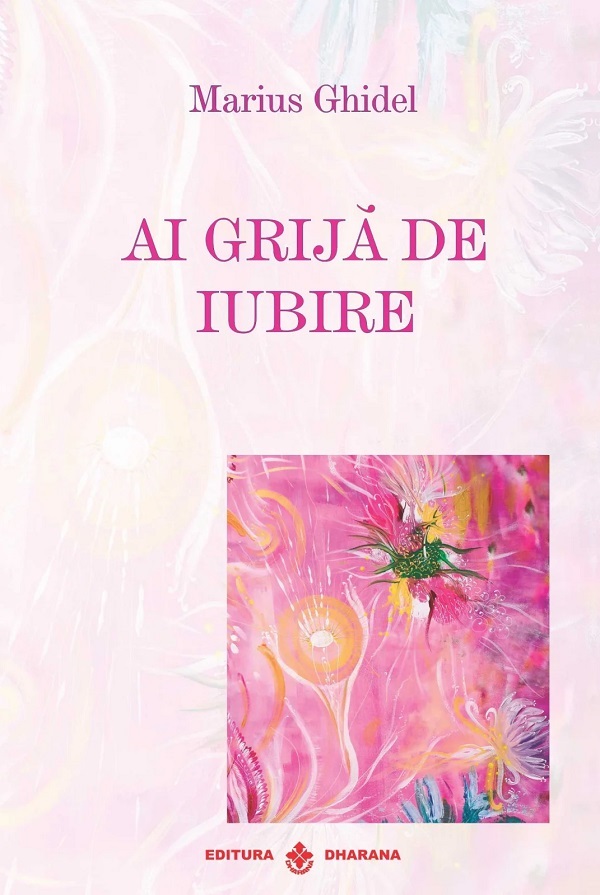 Cartea Ai grija de iubire de Ai grija de iubire