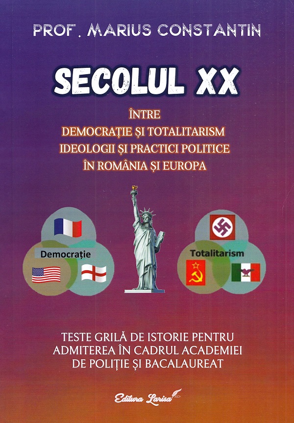 Cartea Secolul XX. Intre democratie si totalitarism. Teste grila de istorie de Secolul XX. Intre democratie si totalitarism. Teste grila de istorie