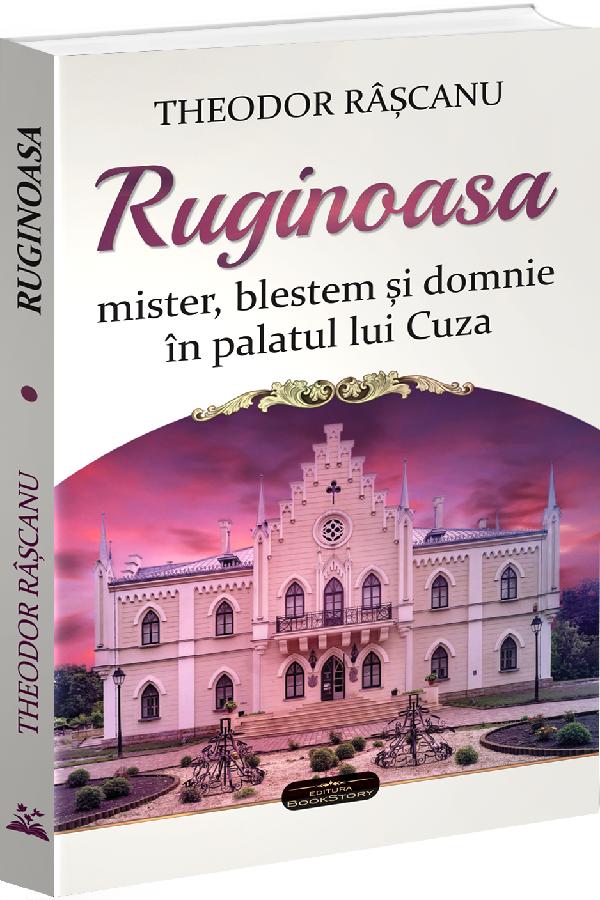 Cartea Ruginoasa: mister, blestem si domnie in palatul lui Cuza de Theodor Rascanu