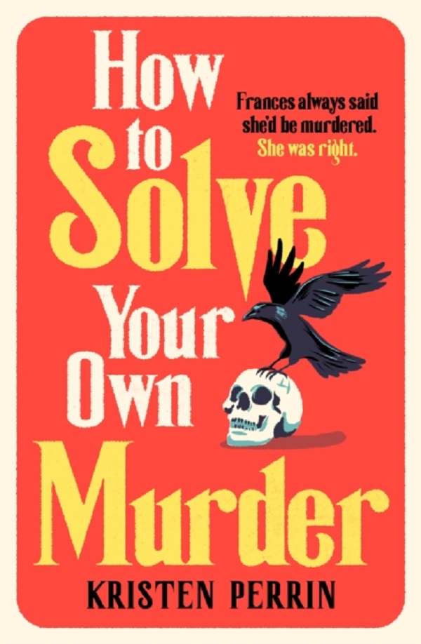 Cartea How to Solve Your Own Murder de Kristen Perrin