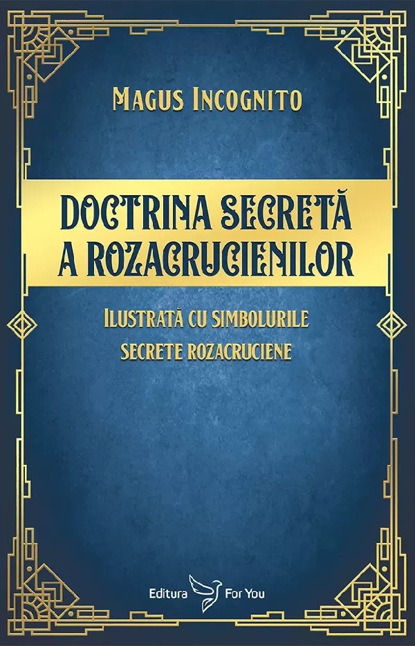 Cartea Doctrina secreta a rozacrucienilor de Magus Incognito
