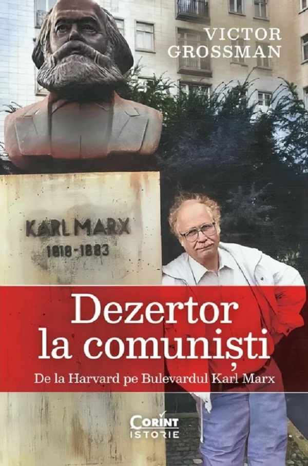 Cartea Dezertor la comunisti. De la Harvard pe bulevardul Karl Marx de Victor Grossman