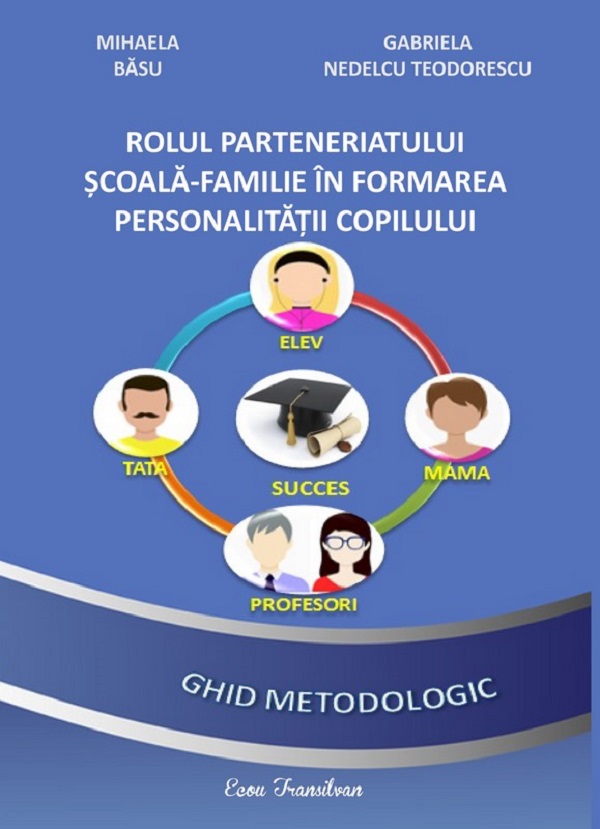 Cartea Rolul parteneriatului scoala-familie in formarea personalitatii copilului de Gabriela Nedelcu Teodorescu
