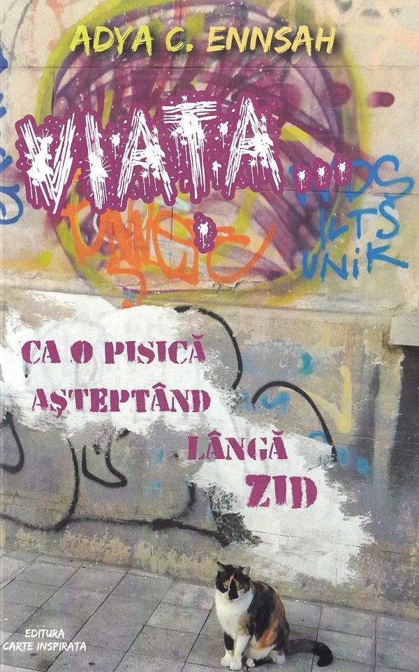 Cartea Viata... ca o pisica asteptand langa zid de Adya C. Ennsah