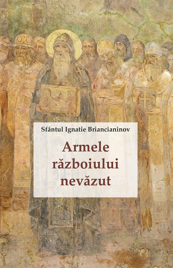 Cartea Armele razboiului nevazut de Ignatie Briancianinov