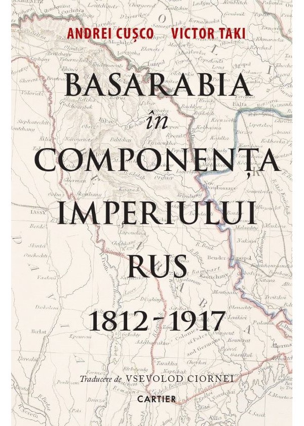 Cartea Basarabia in componenta Imperiului Rus 1812-1917 de Victor Taki