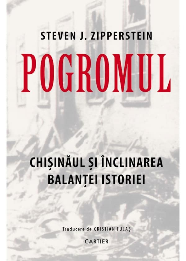 Cartea Pogromul. Chisinaul si inclinarea balantei istoriei de Steven J. Zipperstein