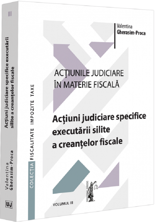 Cartea Actiunile judiciare in materie fiscala Vol.3 de Valentina Gherasim-proca