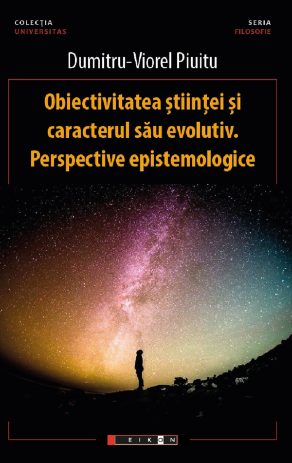 Cartea Obiectivitatea stiintei si caracterul sau evolutiv de Dumitru-Viorel Piuitu
