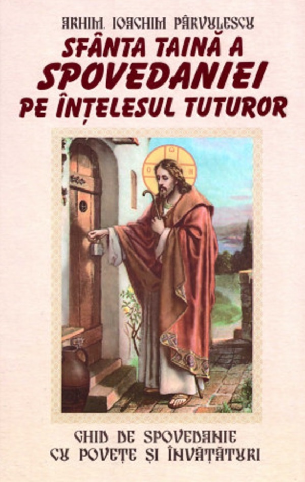Cartea Sfanta taina a spovedaniei pe intelesul tuturor de Sfanta taina a spovedaniei pe intelesul tuturor