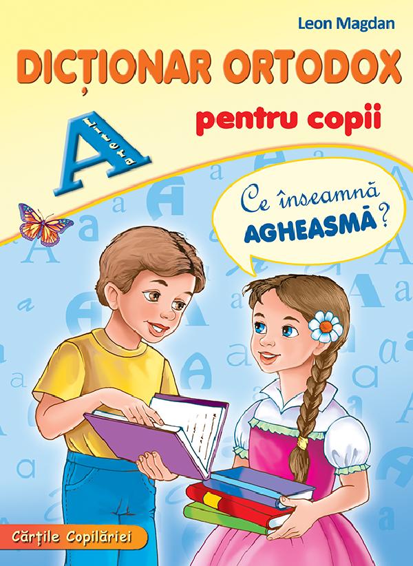 Cartea Dictionar ortodox pentru copii de Leon Magdan