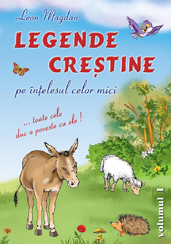 Cartea Legende crestine pe intelesul celor mici Vol.1 de Leon Magdan