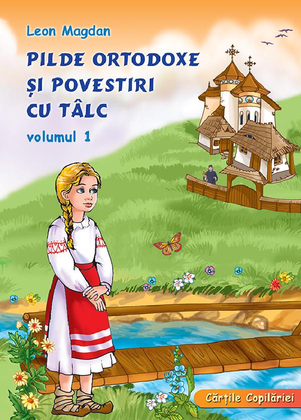 Cartea Pilde ortodoxe si povestiri cu talc Vol.1 de Leon Magdan