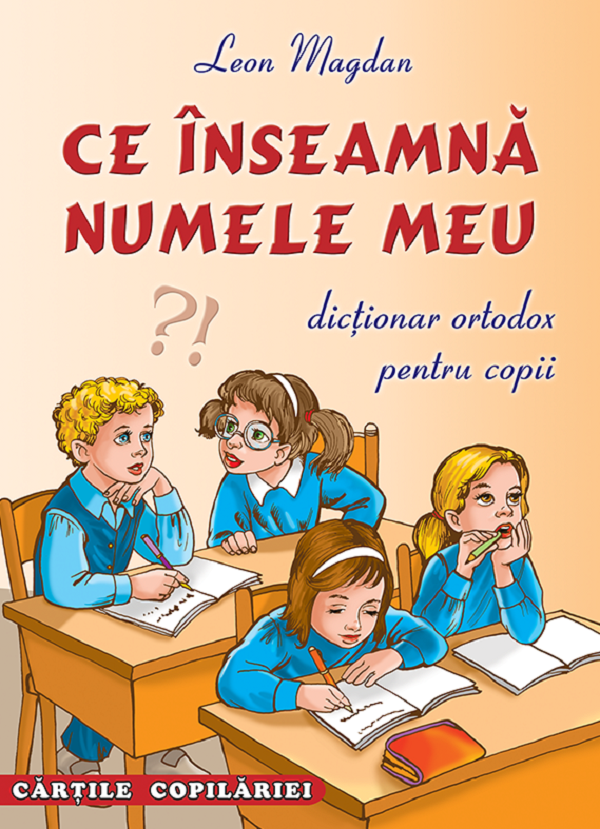 Cartea Ce inseamna numele meu. Dictionar ortodox pentru copii de Leon Magdan