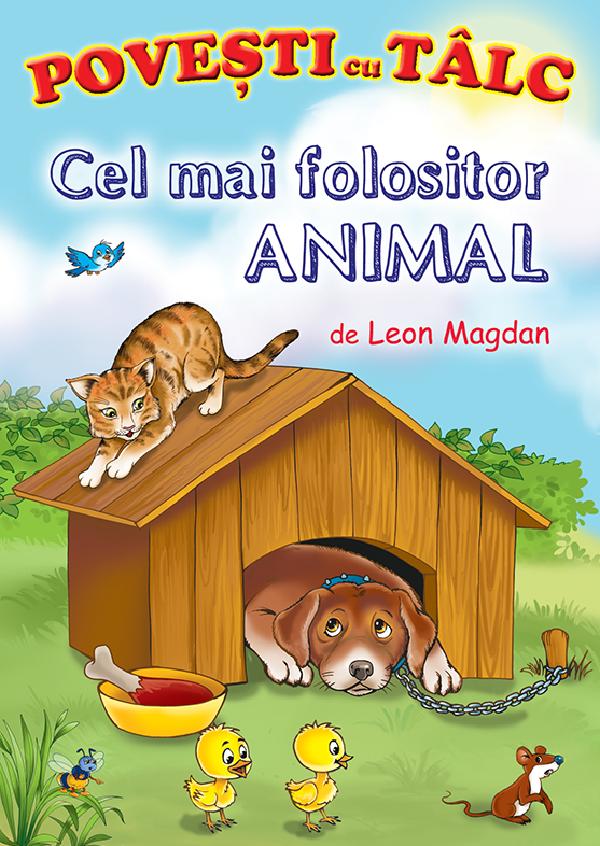 Cartea Cel mai folositor animal. Povesti cu talc de Leon Magdan