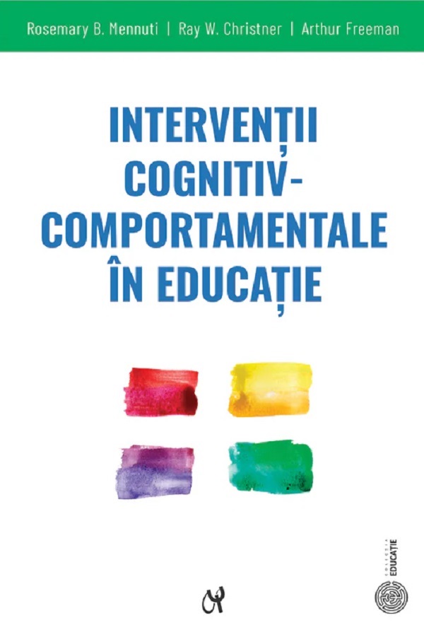 Cartea Interventii cognitiv-comportamentale in educatie de Arthur Freeman