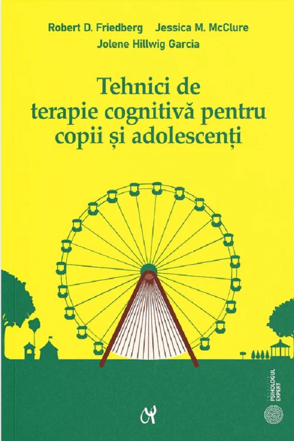 Cartea Tehnici de terapie cognitiva pentru copii si adolescenti de Robert D. Friedberg