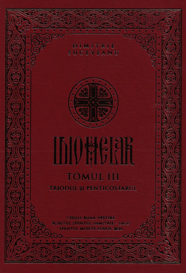 Cartea Idiomelar. Tomul III: Triodul si Penticostarul de Dimitrie Suceveanu