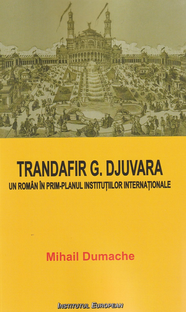 Cartea Trandafir G. Djuvara. Un roman in prim-planul institutiilor internationale de Mihail Dumache