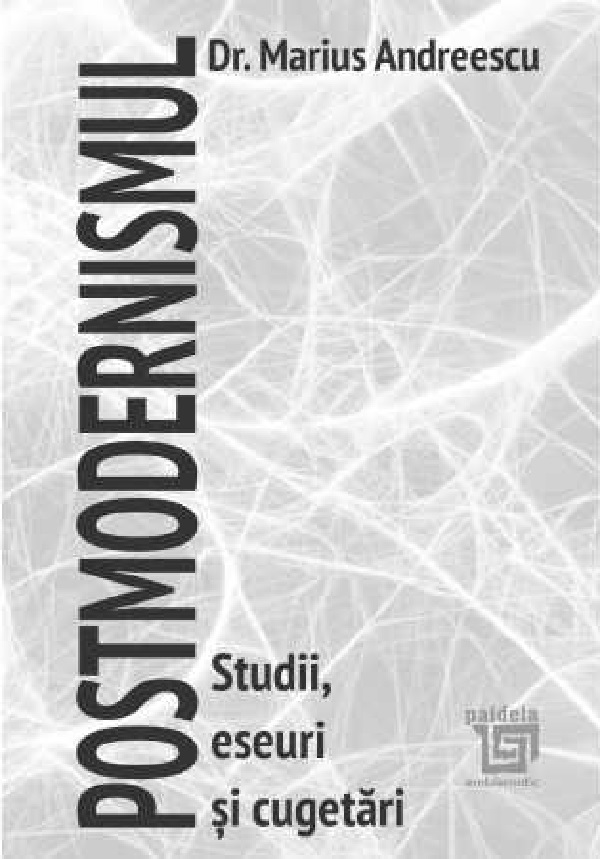 Cartea Postmodernismul. Studii, eseuri si cugetari de Marius Andreescu