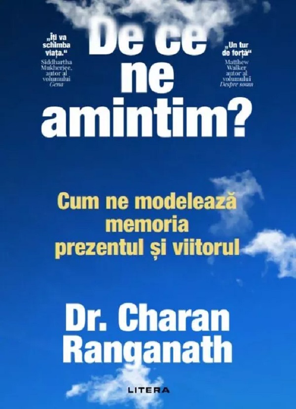 Cartea De ce ne amintim? Cum ne modeleaza memoria prezentul si viitorul de Charan Ranganath
