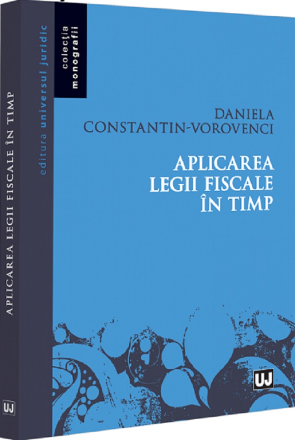 Cartea Aplicarea legii fiscale in timp de Daniela Constantin-Vorovenci