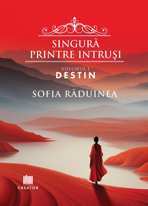 Cartea Singura printre intrusi. Vol.1: Destin de Sofia Raduinea