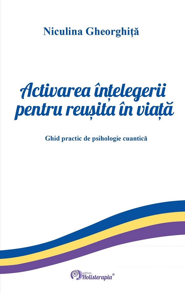 Cartea Activarea intelegerii pentru reusita in viata de Niculina Gheorghita