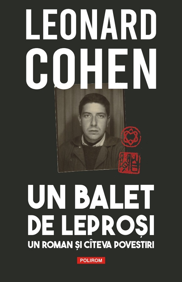Cartea Un balet de leprosi. Un roman si citeva povestiri de Leonard Cohen