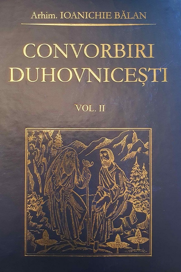 Cartea Convorbiri duhovnicesti Vol.2 de Ioanichie Balan